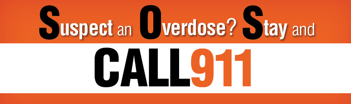 Suspect an overdose? Stay and call 9-1-1